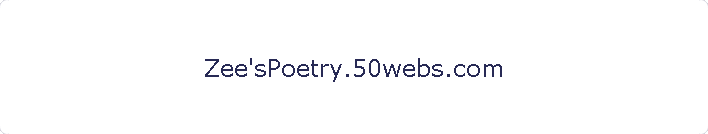 Zee'sPoetry.50webs.com